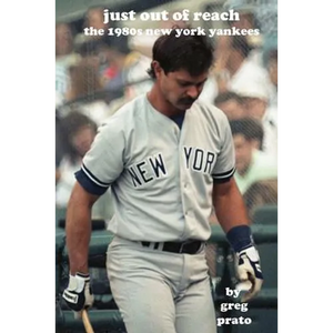 Just Out of Reach: The 1980s New York Yankees - Paperback