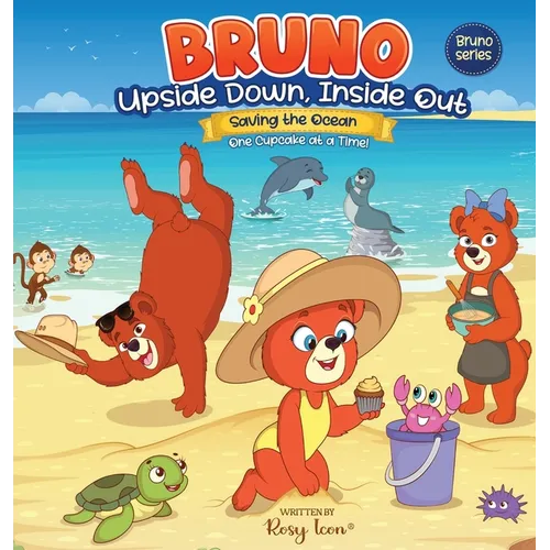 Bruno Upside down, Inside Out Saving the Ocean One Cupcake at a Time - Hardcover