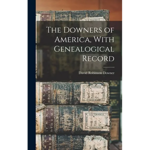 The Downers of America, With Genealogical Record - Hardcover