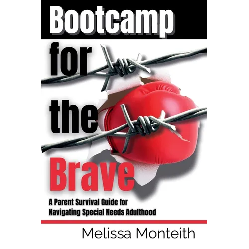 Bootcamp for the Brave: A Parent Survival Guide for Navigating Special Needs Adulthood - Paperback
