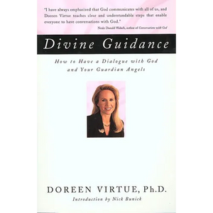 Divine Guidance: How to Have a Dialogue with God and Your Guardian Angels - Paperback