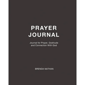 Prayer Journal: Journal for Prayer, Gratitude and Connection With God - Paperback