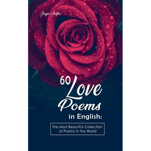 60 Love Poems in English: The Most Beautiful Collection of Poems in the World - Paperback