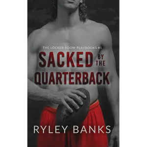 Sacked by the Quarterback: A MM Enemies to Lovers Sports Romance - Paperback
