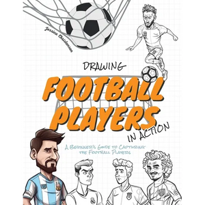 Drawing Football Players in Action: A Beginner's Guide to Capturing the Football Players - Paperback