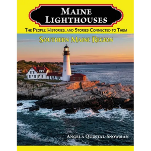 Maine Lighthouses: The People, Histories, and Stories Connected to Them- Southern Maine Region - Paperback