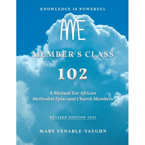 Member's Class 102: A Manual For African Methodist Episcopal Church Members - Paperback
