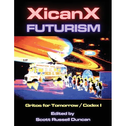 Xicanxfuturism Codex I: Gritos for Tomorrow - Paperback
