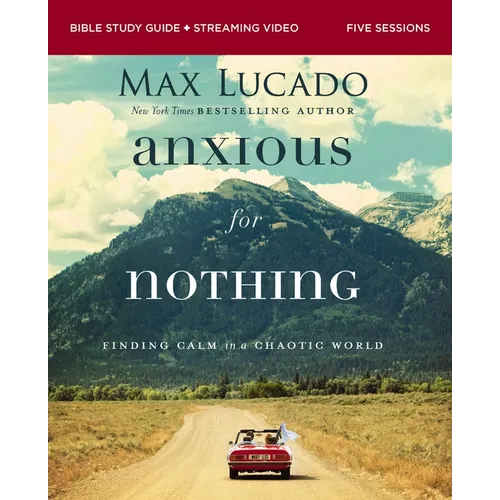 Anxious for Nothing Bible Study Guide Plus Streaming Video, Updated Edition: Finding Calm in a Chaotic World