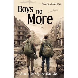 Boys No More: True Stories of WWII - Paperback