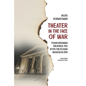 Theater in the Face of War: Polish-Ukrainian Theatrical Ties After the Russian Invasion in 2014 - Hardcover
