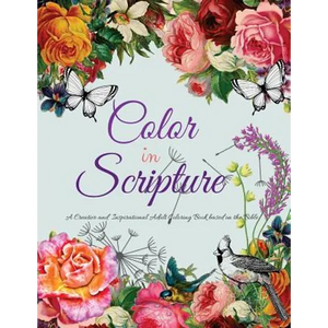 Color In Scripture: A Creative and Inspirational Adult Coloring Book Based on the Bible - Paperback
