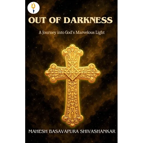Out of Darkness: A Journey into God's Marvelous Light - Paperback