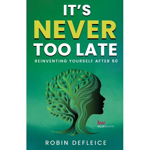 It's Never Too Late: Reinventing Yourself After 60 - Paperback