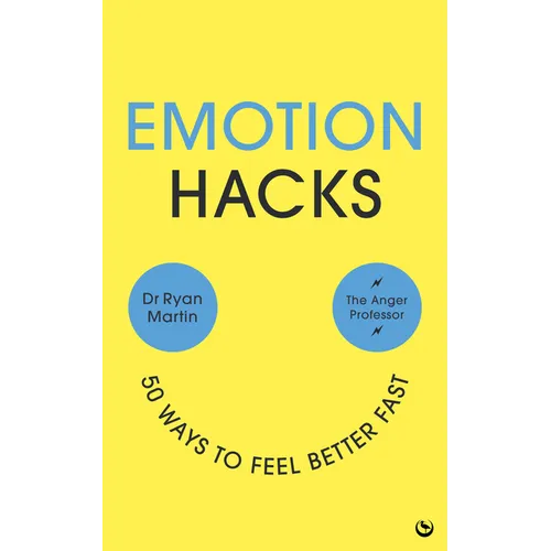 Emotion Hacks: 50 Ways to Feel Better Fast - Paperback