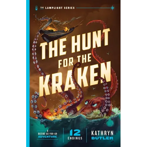 The Hunt for the Kraken, Volume 1: A Decide-As-You-Go Adventure (the Lamplight Series Book 1) - Paperback