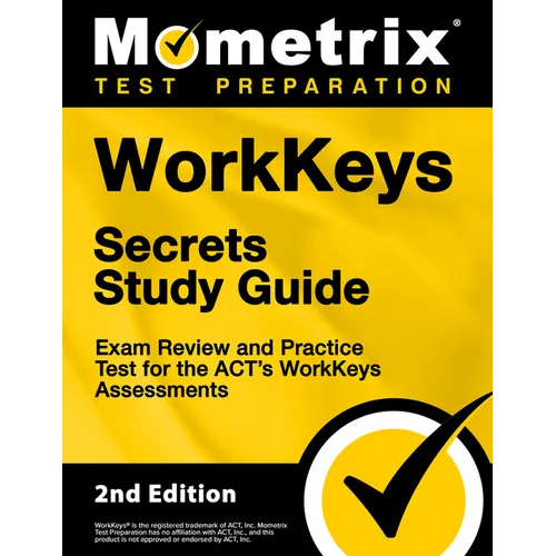 Workkeys Secrets Study Guide - Exam Review and Practice Test for the Act's Workkeys Assessments: [2nd Edition] - Paperback