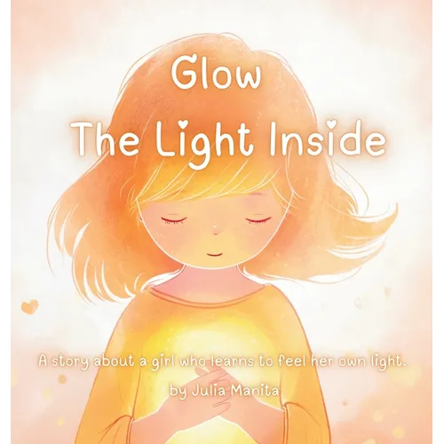 Glow The light inside - Hardcover