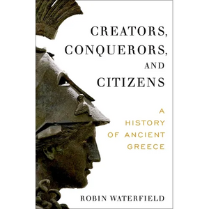 Creators, Conquerors, and Citizens: A History of Ancient Greece - Hardcover