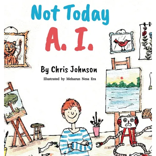 Not Today A.I. - Hardcover