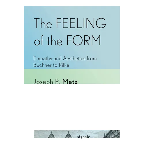 The Feeling of the Form: Empathy and Aesthetics from Büchner to Rilke - Paperback