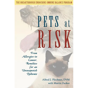 Pets at Risk: From Allergies to Cancer, Remedies for an Unsuspected Epidemic - Paperback