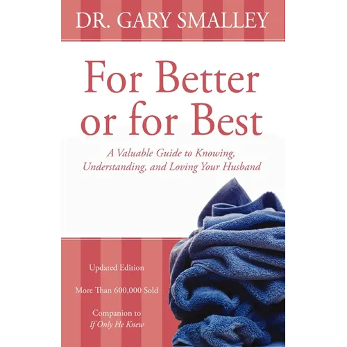 A For Better or for Best: A Valuable Guide to Knowing, Understanding, and Loving Your Husband (Revised) - Paperback