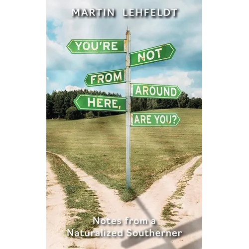 You're Not From Around Here, Are You?: Notes from a Naturalized Southerner - Paperback