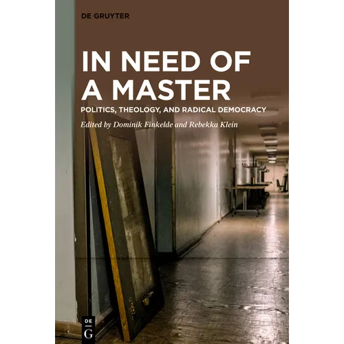 In Need of a Master: Politics, Theology, and Radical Democracy - Paperback
