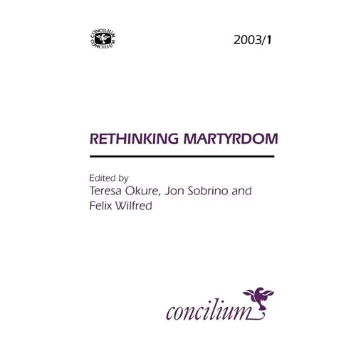 Concilium 2003/1: Rethinking Martyrdom - Paperback