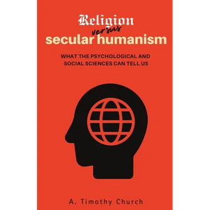 Religion Versus Secular Humanism: What the Psychological and Social Sciences Can Tell Us - Paperback