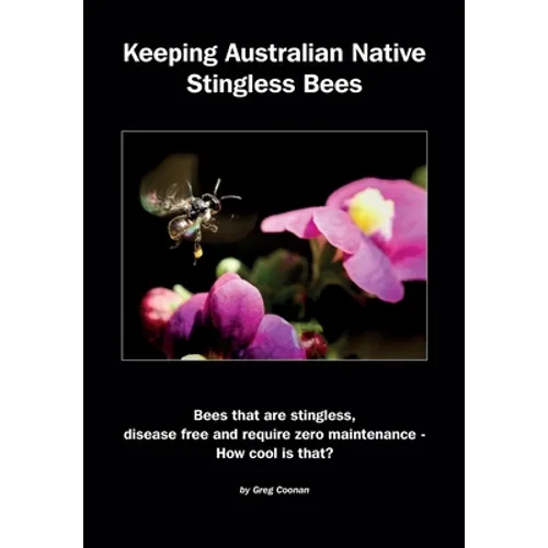 Keeping Australian Native Stingless Bees - Paperback