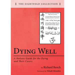 Dying Well: A Holistic Guide for the Dying and Their Carers - Hardcover