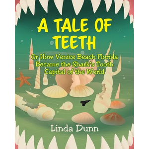 A Tale of Teeth: Or How Venice Beach Florida Became the Shark's Tooth Capital of the World - Paperback