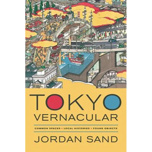 Tokyo Vernacular: Common Spaces, Local Histories, Found Objects - Paperback