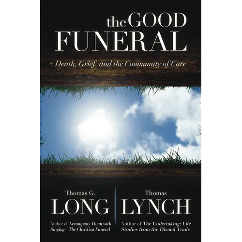 The Good Funeral: Death, Grief, and the Community of Care - Hardcover