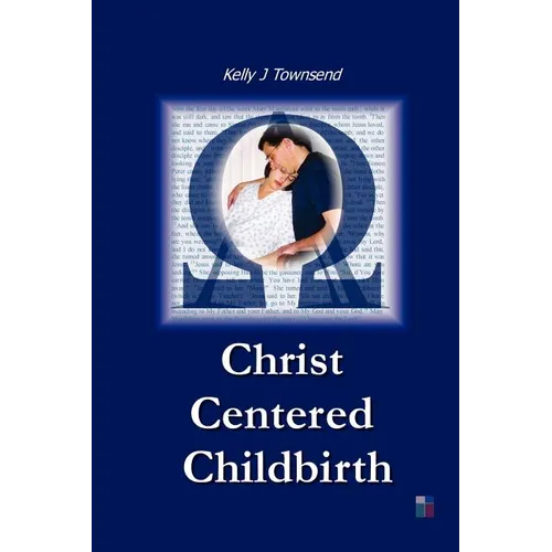 Christ Centered Childbirth - Paperback
