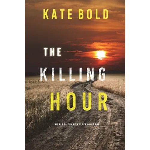The Killing Hour (An Alexa Chase Suspense Thriller-Book 3) - Paperback