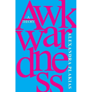 Awkwardness: A Theory - Hardcover