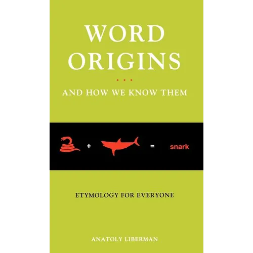Word Origins ... and How We Know Them: Etymology for Everyone - Hardcover
