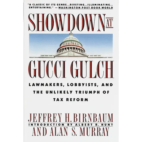 Showdown at Gucci Gulch: Lawmakers, Lobbyists, and the Unlikely Triumph of Tax Reform - Paperback