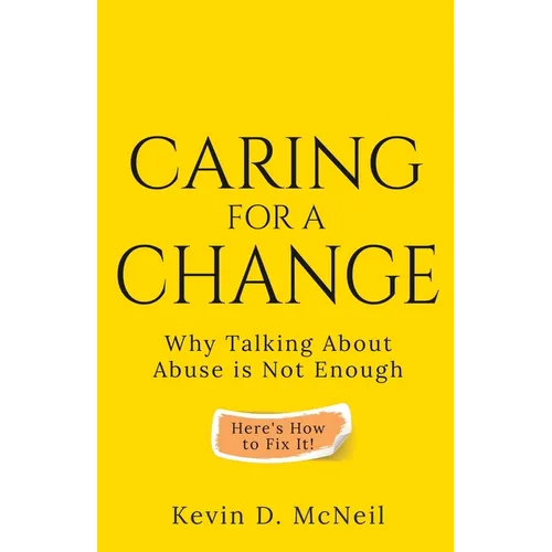Caring For A Change: Why Talking About Abuse is Not Enough - Paperback