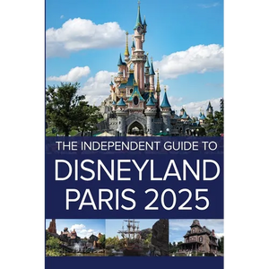 The Independent Guide to Disneyland Paris 2025 - Paperback