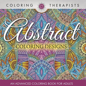 Abstract Coloring Designs: An Advanced Coloring Book For Adults - Paperback