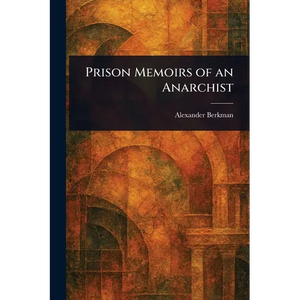 Prison Memoirs of an Anarchist - Paperback