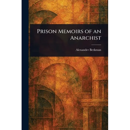 Prison Memoirs of an Anarchist - Paperback