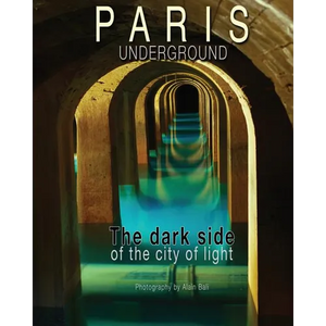 Paris Underground: The dark side of the city of light - Paperback