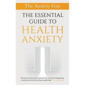 The Essential Guide To Health Anxiety - Paperback