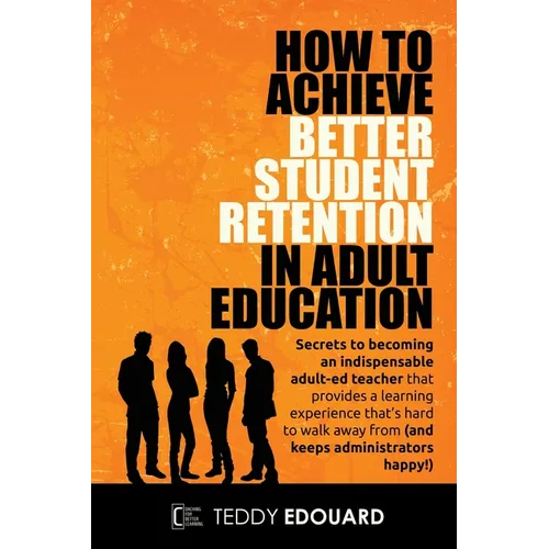 How to Achieve Better Student Retention in Adult Education - Paperback