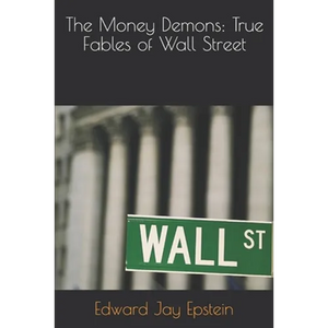 The Money Demons: True Fables of Wall Street - Paperback